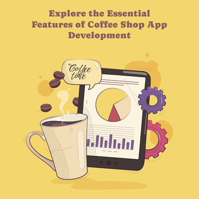 Boost Your Coffee Shop App with These Must-Have Features